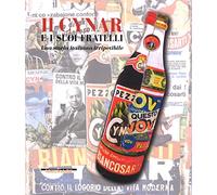 Il Cynar e i suoi fratelli. Una storia italiana irripetibile. Ediz. illustrata