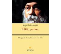 Il D/io perduto. Il viaggio in India, l'incontro con Osho