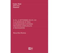 Il D.L. 12 settembre 2014 n.132 e le modifiche in tema di separazione e divorzio procedura semplificata e negoziazione