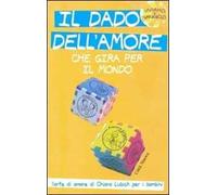 Il dado dell'amore che gira per il mondo. L'arte di amare di Chiara Lubich per i bambini. Ediz. illustrata