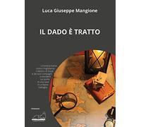 Mangione Luca Giuseppe - Il Dado E Tratto