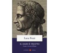 Il dado è tratto. Cesare e la resa di Roma