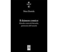 Il daimon comico. Filosofia e storia di Pulcinella, patrimonio dell’umanità
