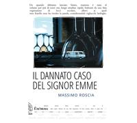 Il dannato caso del signor Emme - Roscia Massimo