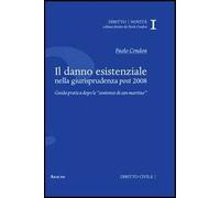 Il danno esistenziale nella giurisprudenza post 2008. Guida pratica dopo le «sentenze di San Martino»