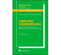 Il danno estetico. Valutazione medico-legale. Danno cicatriziale e nuova proposta valutativa medico-legale