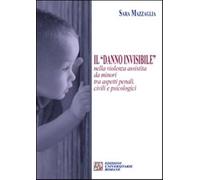 Il «danno invisibile» nella violenza assistita da minori tra aspetti penali, civili e psicologici