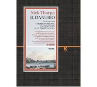 Il Danubio. Un viaggio controcorrente dal Mar Nero alla Foresta nera - Tho...