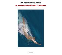Il danzatore dell'acqua - Coates Ta-Nehisi
