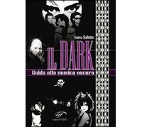 Il dark. Guida alla musica oscura