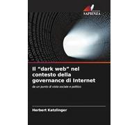 Il "dark web" nel contesto della governance di Internet: da un punto di vista sociale e politico
