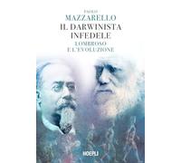 IL DARWINISTA INFEDELE. LOMBROSO E L'EVOLUZIONE - MAZZARELLO PAOLO - HOEPLI