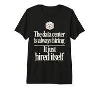 Il Data Center Assume Sempre IT Appena assunto Design Maglietta Premium
