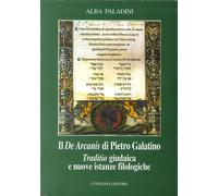 Il De arcanis di Pietro Galatino. Traditio giudaica e nuove istanze filologiche