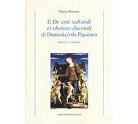 Il "De arte saltandi et choreas ducendi" di Domenico da Piacenza. Edizione e com