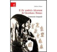 Il De umbris idearum di Giordano Bruno. Commento integrale