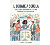 Il Debate a scuola: L'arte dell'argomentazione e della persuasione