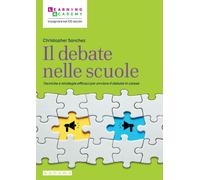Il debate nelle scuole. Tecniche e strategie efficaci per avviare il debat...