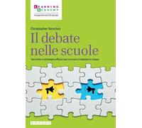 Il debate nelle scuole. Tecniche e strategie efficaci per avviare il debate in classe