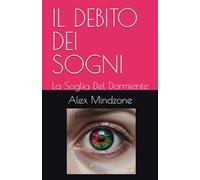 IL DEBITO DEI SOGNI: La Soglia Del Dormiente