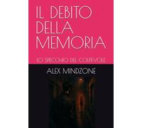 IL DEBITO DELLA MEMORIA: LO SPECCHIO DEL COLPEVOLE