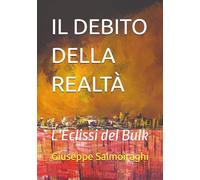 IL DEBITO DELLA REALTÀ: L'Eclissi del Bulk