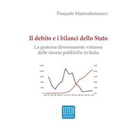 Il debito e i bilanci dello Stato. La gestione diversamente virtuosa delle risorse pubbliche in Italia