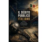 IL DEBITO PUBBLICO ITALIANO: Errori storici, occasioni perdute e scenari futuri