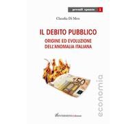 Il debito pubblico. Origine ed evoluzione dell'anomalia italiana