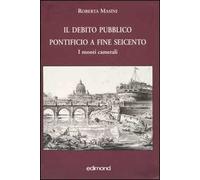 Il debito pubblico pontificio a fine Seicento. I monti camerali