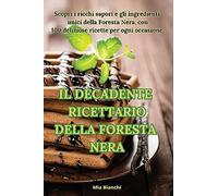 IL DECADENTE RICETTARIO DELLA FORESTA NERA