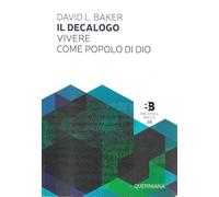 Il decalogo. Vivere come popolo di Dio - Baker David L.