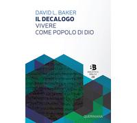 Il decalogo. Vivere come popolo di Dio - 2019 - Queriniana
