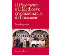 Il «Decameron» e il Medioevo rivoluzionario di Boccaccio - Bragantini Renzo