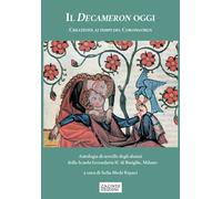 Il Decameron oggi. Creatività ai tempi del Coronavirus. Antologia di novel...