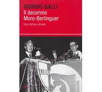 Il decennio Moro-Berlinguer. Una rilettura attuale