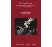 Il decennio rosso. Contestazione sociale e conflitto politico in Germania e in Italia negli anni Sessanta e Settanta