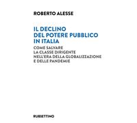 Il declino del potere pubblico in Italia. Come salvare la classe dirigente...