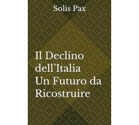 Il Declino dell’Italia: Un Futuro da Ricostruire