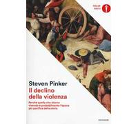 Il declino della violenza. Perché quella che stiamo vivendo è probabilmente l'epoca più pacifica della storia