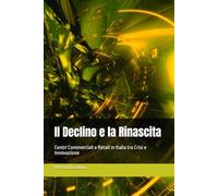Il Declino e la Rinascita: Centri Commerciali e Retail in Italia tra Crisi e Innovazione