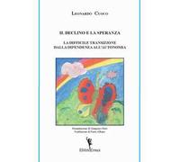 Il declino e la speranza. La difficile transizione dalla dipendenza all'autonomia