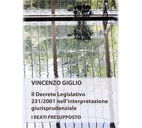 Il Decreto Legislativo 231/2001 nell’interpretazione giurisprudenziale. I reati presupposto