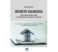 Libri Antonella Donati - Decreto Salvacasa. Come Sanare Gli Abusi Edilizi. Le 15