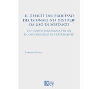 Il deficit del processo decisionale nei disturbi da uso di sostanze. Un nuovo paradigma per un nuovo modello di trattamento