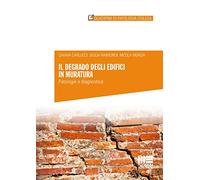 Il degrado degli edifici in muratura. Patologia e diagnostica