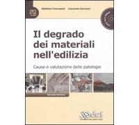 Il degrado dei materiali nell'edilizia. Cause e valutazioni delle patologie. Con CD-ROM