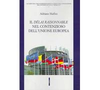 Il délai raisonnable nel contenzioso dell'Unione europea