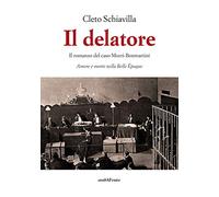 Il delatore. Il romanzo del caso Murri-Bonmartini. Amore e morte nella Belle Époque