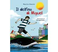 Il delfino di Miguel. Ediz. illustrata